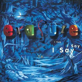 I Say I Say I Say (2021 Expanded Edition) by Erasure