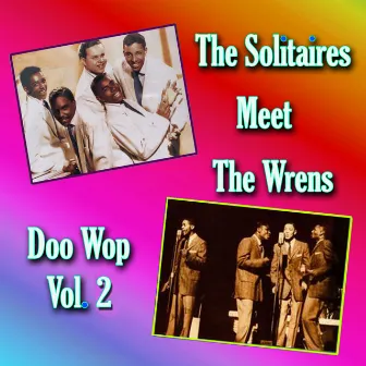 The Solitaires Meet the Wrens Doo Wop, Vol. 2 by The Solitaires