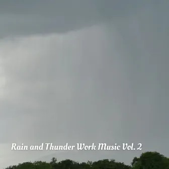 Rain and Thunder Work Music Vol. 2 by Nature Sounds With Music