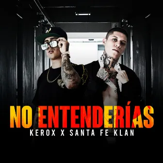 No Entenderias by Kerox