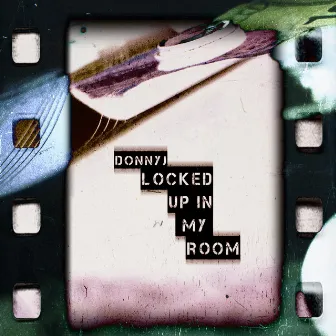 Locked Up in My Room by DonnyJ