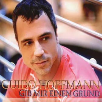 Gib mir einen Grund (Version 2008) by Guido Hoffmann