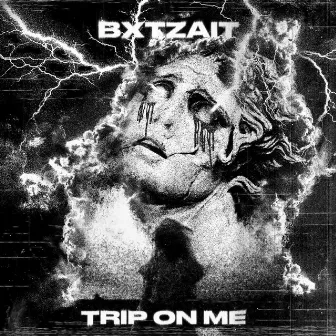 TRIP ON ME by BXTZAIT