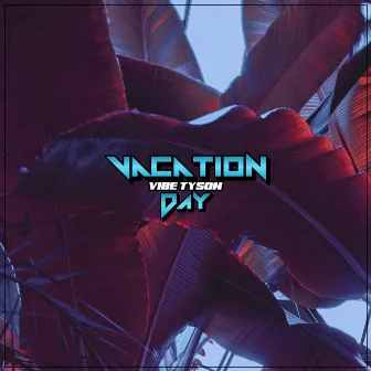 Vacation Day by Vibe Tyson