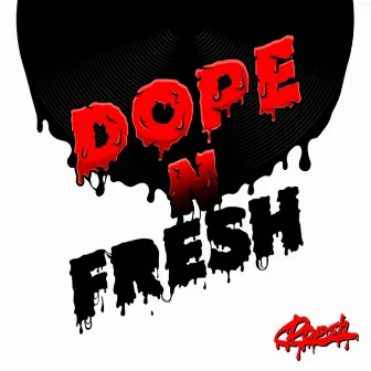 Dope N Fresh by Jin Yong