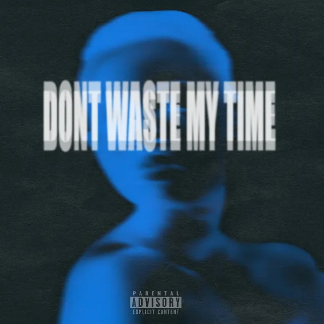 Don't Waste My Time