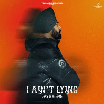 I Ain’t Lying by Jas Kahlon