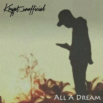 All A Dream by Krypt_unofficial