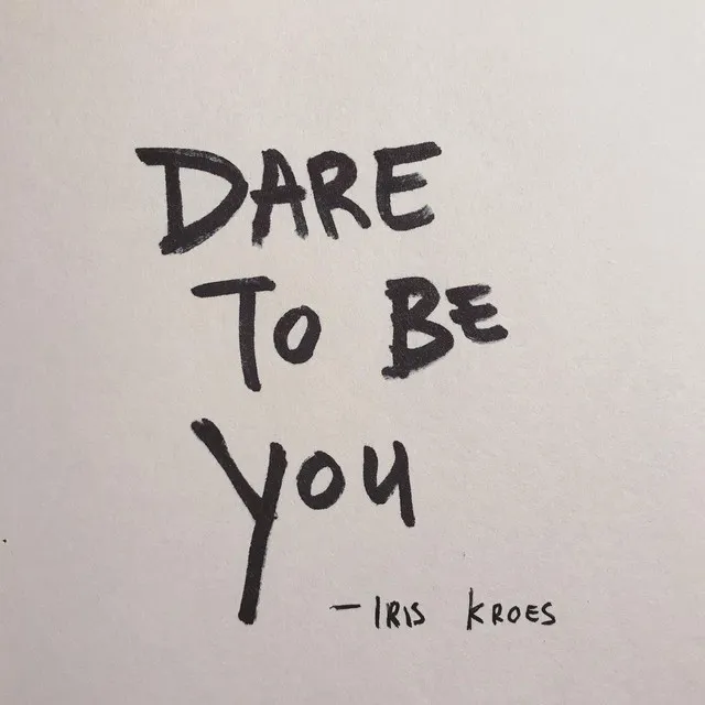 dare to be you