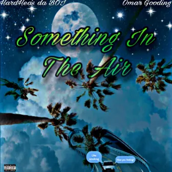 Something In The Air by Hardhead Da BOI