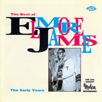 The Best of Elmore James: The Early Years by Elmore James