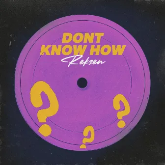 Don't Know How by Reksen