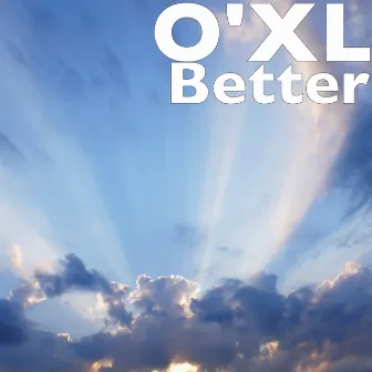 Better by O’XL