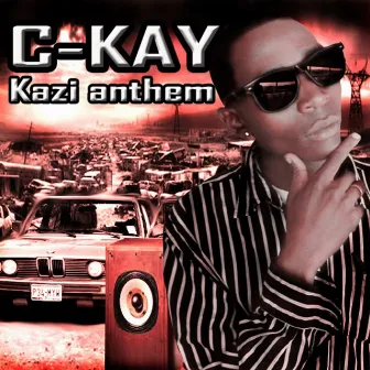 Kazi anthem by C-Kay