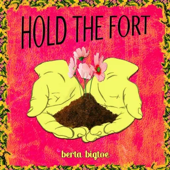 Hold the Fort by Berta Bigtoe