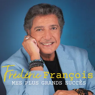 Mes plus grands succès by Frédéric François