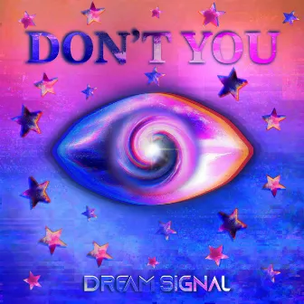 Don't You by Dream Signal