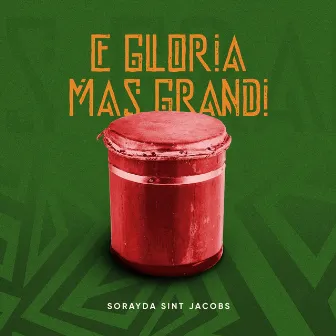 E Gloria Mas Grandi by Sorayda Sint Jacobs