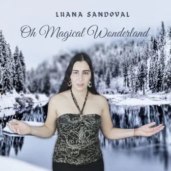 Oh Magical Wonderland by Luana Sandoval