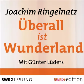 Überall ist Wunderland (Gedichte) by Joachim Ringelnatz