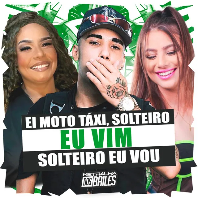 Ei Moto Taxi, Solteiro Eu Vim Solteiro Eu Vou