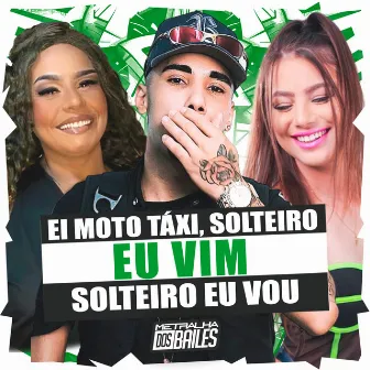 Ei Moto Taxi, Solteiro Eu Vim Solteiro Eu Vou by DJ GESSICA EBERT