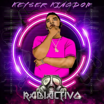 Radiactivo by Keyser Kingdom