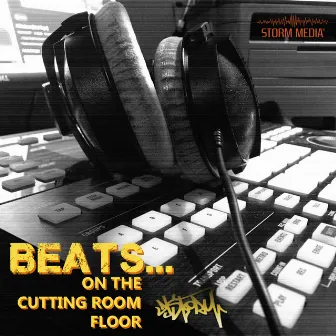 Beats...On the Cutting Room Floor by DJ Storm