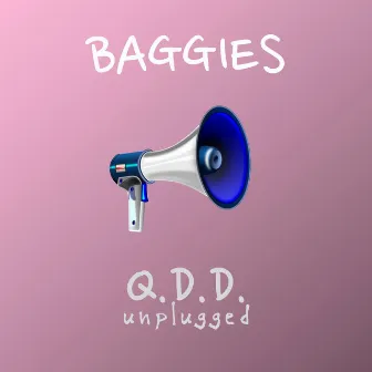 Q.D.D. Unplugged by Baggies