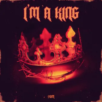 I'm A King by 9DM