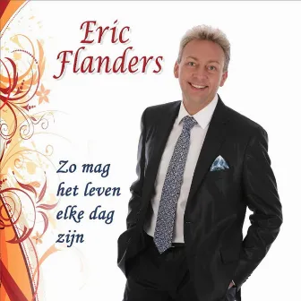 Zo mag het leven elke dag zijn by Eric Flanders