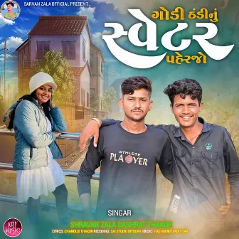 Godi Thandi Nu Sweater Paherjo by Shravan Zala