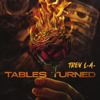 Tables Turned by Trev L.A.