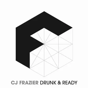 Drunk & Ready by CJ Frazier