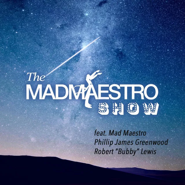 The Mad Maestro Show (feat. Phillip James Greenwood & Mad Maestro)