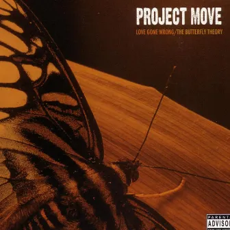 Love Gone Wrong / The Butterfly Theory by Project Move