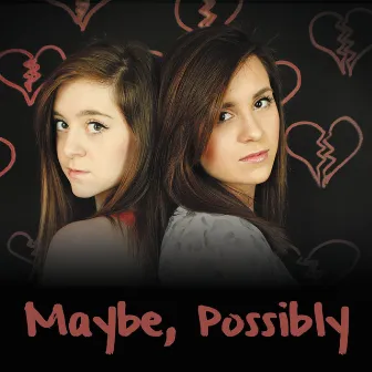 Maybe, Possibly 2.0 by Megan & Liz