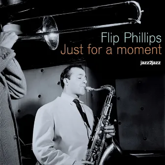 Just for a Moment by Flip Phillips