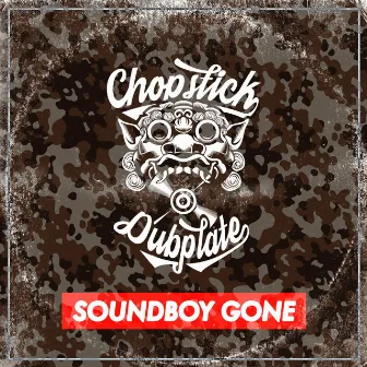 Soundboy Gone by Chopstick Dubplate