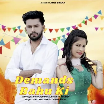 Demands Bahu Ki by Ankit Dhanda