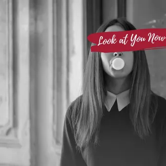 Look at You Now by Chuxx Morris