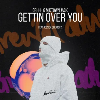 Gettin Over You by GRHHH