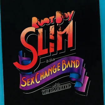 Root Boy Slim & The Sex Change Band by Root Boy Slim & The Sex Change Band