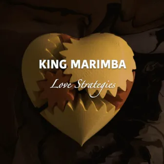 Love Strategies by King Marimba