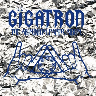 The Aluminium Paper Album by Gigatron