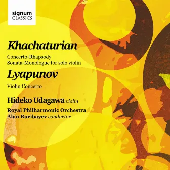 Khachaturian And Lyapunov: Works For Violin And Orchestra by Alan Buribayev