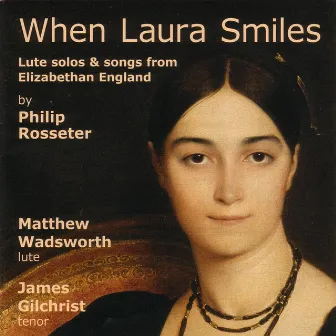 When Laura Smiles - Lute Solos And Songs From Elizabethan England by Matthew Wadsworth