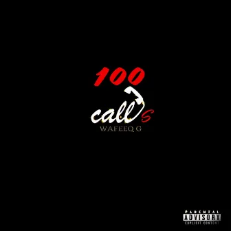 100 Calls by Wafeeq G