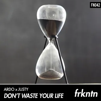 Don't Waste Your Life by Justy