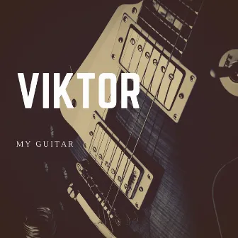 My Guitar by Viktor (UA)